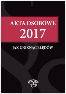 Okładka książki Akta osobowe 2017 Jak uniknąć błędów