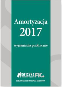Okładka książki Amortyzacja 2017 Wyjaśnienia praktyczne