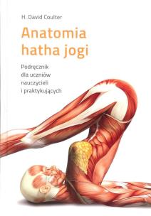 Okładka książki Anatomia hatha jogi. Podręcznik dla uczniów...