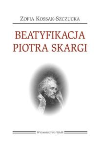 Okładka książki Beatyfikacja Piotra Skargi