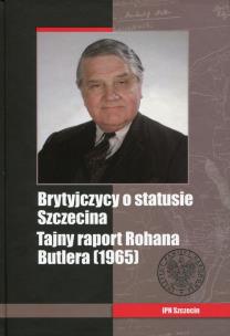 Okładka książki Brytyjczycy o statusie Szczecina Tajny raport Rohana Butlera (1965)