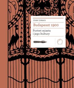 Okładka książki Budapeszt 1900 Portret miasta i jego kultury