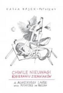 Okładka książki Chwile nieuwagi przy obieraniu ziemniaków