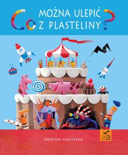 Okładka książki Co można ulepić z plasteliny