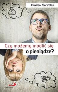 Okładka książki Czy możemy modlić się o pieniądze?