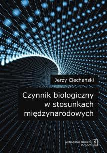 Okładka książki Czynnik biologiczny w stosunkach międzynarodowych