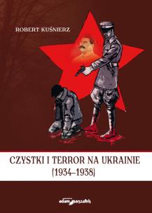 Okładka książki Czystki i terror na Ukrainie (1934-1938)