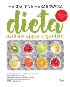 Dieta uzdrawiająca organizm. Autor: Magdalena Makarowska. Multiszop.pl Okładka książki Dieta uzdrawiająca organizm