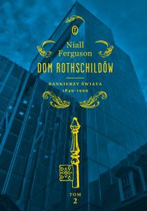 Dom Rothschildów. Tom 2. Autor: Niall Ferguson. Multiszop.pl Okładka książki Dom Rothschildów. Tom 2
