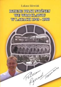 Okładka książki Dzieje piłki nożnej we Wrocławiu w latach 1945 - 1980
