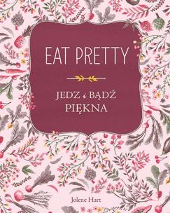 Okładka książki Eat Pretty Jedz i bądź piękna