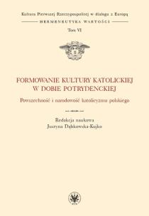 Okładka książki Formowanie kultury katolickiej w dobie potrydenckiej