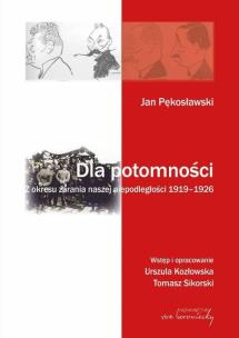 Jan Pękosławski Dla potomności. Autor: Jan Pękosławski. Multiszop.pl Okładka książki Jan Pękosławski Dla potomności