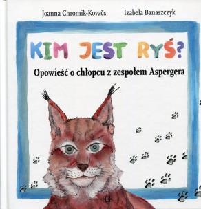 Okładka książki Kim jest Ryś? Opowieść o chłopcu z zespołem Aspergera