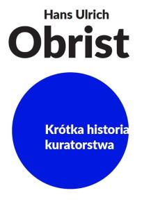 Okładka książki Krótka historia kuratorstwa