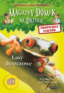 Okładka książki Magiczny domek na drzewie Tropiciele faktów Lasy deszczowe