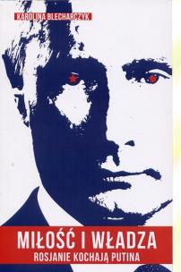 Okładka książki Miłość i władza Rosjanie kochają Putina