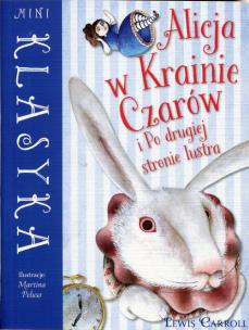 Okładka książki Mini Klasyka: Alicja w Krainie.. .i Po drugiej...