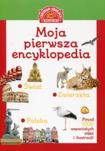 Okładka książki Moja pierwsza encyklopedia Polski / Moja pierwsza encyklopedia świata / Moja pierwsza encyklopedia zwierząt