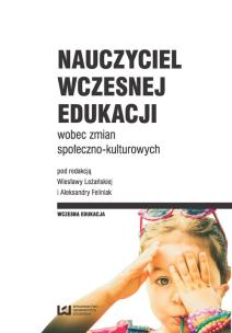 Okładka książki Nauczyciel wczesnej edukacji wobec zmian społeczno-kulturowych