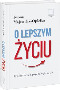 Okładka książki O lepszym życiu. Rozmyślania z psychologią w tle