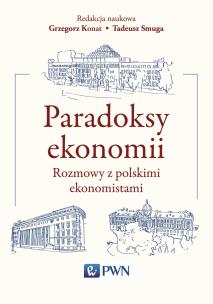 Okładka książki Paradoksy ekonomii. Rozmowy z polskimi ekonomistami