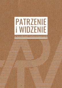Okładka książki Patrzenie i widzenie w kontekstach kulturoznawczych