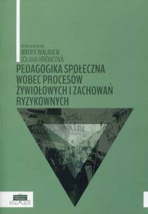 Opakowanie Pedagogika społeczna wobec procesów żywiołowych i zachowań ryzykownych