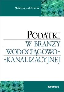 Okładka książki Podatki w branży wodociągowo-kanalizacyjnej