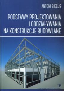 Okładka książki Podstawy projektowania i oddziaływania na konstrukcje budowlane