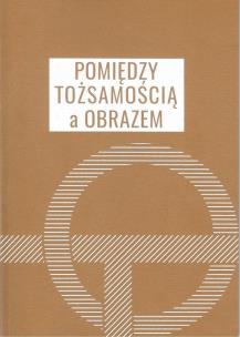 Okładka książki Pomiędzy tożsamością a obrazem