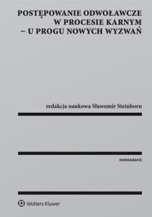 Okładka książki Postępowanie odwoławcze w procesie karnym - u progu nowych wyzwań