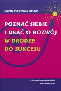 Okładka książki Poznać siebie i dbać o rozwój. W drodze do sukcesu