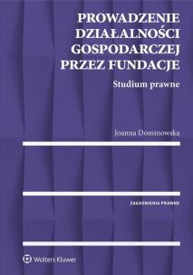 Okładka książki Prowadzenie działalności gospodarczej przez fundacje. Studium prawne