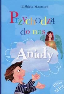 Okładka książki Przychodzą do nas Anioły