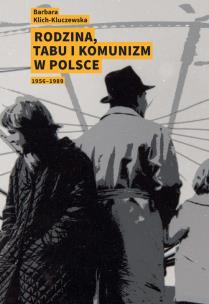 Okładka książki Rodzina, tabu i komunizm w Polsce