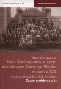 Okładka książki Rola Wielkopolan w życiu narodowym Górnego Śląska w końcu XIX i na początku XX wieku