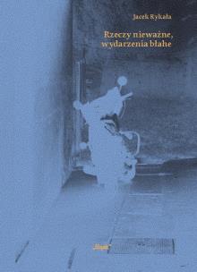 Okładka książki Rzeczy nieważne wydarzenia błahe