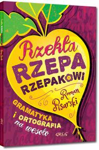 Okładka książki Rzekła rzepa rzepakowi Gramatyka i ortografia na wesoło