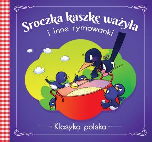 Okładka książki Sroczka kaszkę ważyła i inne rymowanki. Klasyka polska