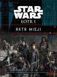 Okładka książki Star Wars. Łotr 1. Akta misji