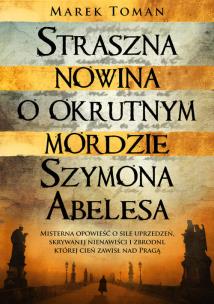 Okładka książki Straszna nowina o okrutnym mordzie Szymona Abelesa