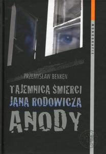 Okładka książki Tajemnica śmierci Jana Rodowicza Anody