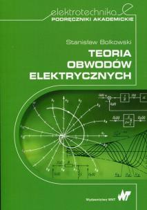 Teoria obwodów elektrycznych. Autor: Bolkowski Stanisław. Multiszop.pl Okładka książki Teoria obwodów elektrycznych
