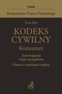 Okładka książki Tom III B. Kodeks cywilny. Komentarz. Zobowiązania. Część szczegółowa. Ustawa o terminach zapłaty