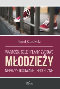 Okładka książki Wartości, cele i plany życiowe młodzieży nieprzystosowanej społecznie
