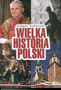 Wielka Historia Polski w.2016. Autor: red. Grzegorz Kucharczyk. Multiszop.pl Okładka książki Wielka Historia Polski w.2016