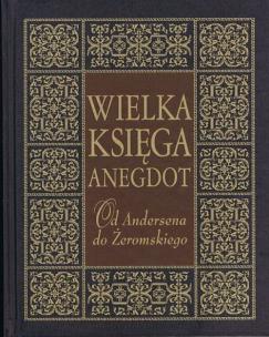 Okładka książki Wielka księga anegdot Od Andersena do Żeromskiego