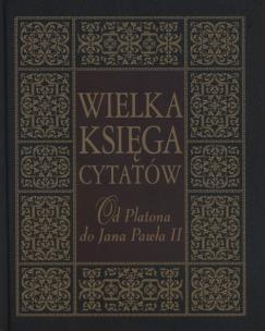 Okładka książki Wielka księga cytatów. Od Platona do Jana Pawła II
