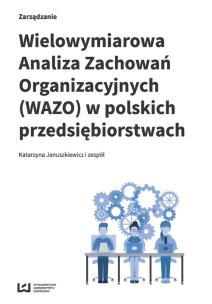 Okładka książki Wielowymiarowa Analiza Zachowań Organizacyjnych (WAZO) w polskich przedsiębiorstwach